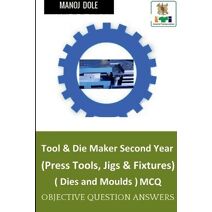 Tool & Die Maker Second Year (Press Tools, Jigs & Fixtures) Dies & Moulds MCQ
