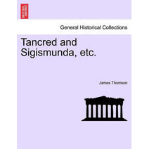 Tancred and Sigismunda, Etc.