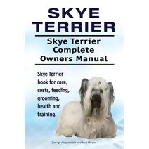 Skye Terrier. Skye Terrier Complete Owners Manual. Skye Terrier book for care, costs, feeding, grooming, health and training.
