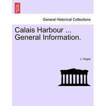 Calais Harbour ... General Information.