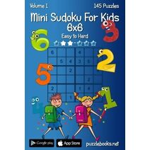 Mini Sudoku For Kids 6x6 - Easy to Hard - Volume 1 - 145 Puzzles