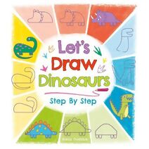 Let's Draw Dinosaurs Step By Step (Let's Draw)