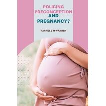 Policing Preconception and Pregnancy?