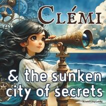 Cl�mi & the Sunken City of Secrets (Cl�mi the Girl Pirate)