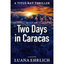 Two Days in Caracas (Titus Ray Thrillers)