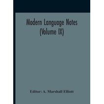 Modern Language Notes (Volume IX)