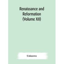 Renaissance and Reformation (Volume XII)