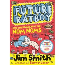 Future Ratboy and the Invasion of the Nom Noms (Future Ratboy)