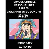 Famous Chinese Personalities (Part 20) - Biography of Su Dongpo, Learn to Read Simplified Mandarin Chinese Characters by Reading Historical Biographies, HSK All Levels