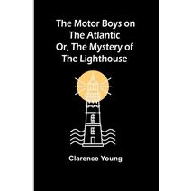 Motor Boys on the Atlantic; Or, The Mystery of the Lighthouse