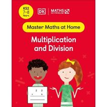 Maths — No Problem! Multiplication and Division, Ages 7-8 (Key Stage 2) (Master Maths At Home)