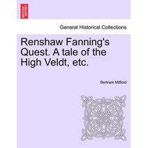 Renshaw Fanning's Quest. a Tale of the High Veldt, Etc.