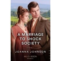 Marriage To Shock Society Mills & Boon Historical (Mills & Boon Historical)