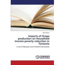 Impacts of Grape production on Household income poverty reduction in Tanzania
