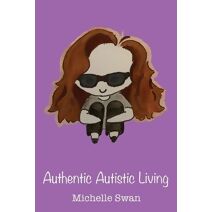 Authentic Autistic Living (Living Autistically)