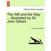 Will and the Way ... Illustrated by Sir John Gilbert.