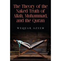 Theory of the Naked Truth of Allah, Muhammad, and the Quran