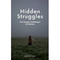 Hidden Struggles; The Unseen Challenges Of Women