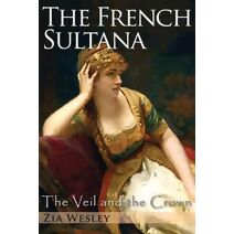 French Sultana (Veil and the Crown)