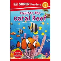 DK Super Readers Level 1 Explore the Coral Reef (DK Super Readers)