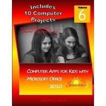Computer Apps for Kids with Microsoft Office 2010 - Summer
