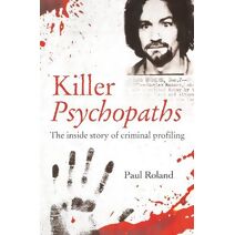 Killer Psychopaths (True Criminals)