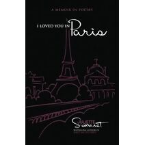 I Loved You in Paris (True Stories in the City of Love)