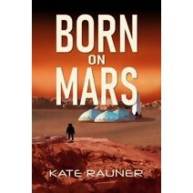 Born on Mars (Colony on Mars)