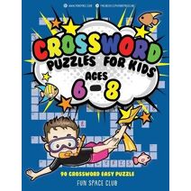 Crossword Puzzles for Kids Ages 6 - 8 (Word Game Books for Kids)