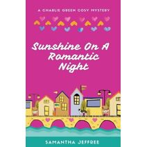 Sunshine On A Romantic Night (Charlie Green Cosy Mystery)