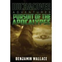 Pursuit of the Apocalypse (Duck & Cover Adventure)