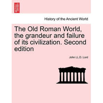 Old Roman World, the grandeur and failure of its civilization. Second edition