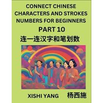Connect Chinese Character Strokes Numbers (Part 10)- Moderate Level Puzzles for Beginners, Test Series to Fast Learn Counting Strokes of Chinese Characters, Simplified Characters and Pinyin,