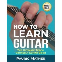 How To Learn Guitar (How to Learn Guitar)