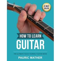 How To Learn Guitar (How to Learn Guitar)