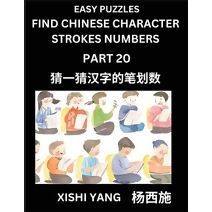 Find Chinese Character Strokes Numbers (Part 20)- Simple Chinese Puzzles for Beginners, Test Series to Fast Learn Counting Strokes of Chinese Characters, Simplified Characters and Pinyin, Ea