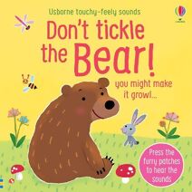 Don't Tickle the Bear! (DON’T TICKLE Touchy Feely Sound Books)