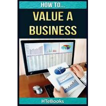 How To Value a Business (How to Books)
