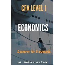 Economics for CFA level 1 in just one week (Cfa Level 1)