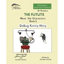 FLITLITS, Meet the Characters, Book 5, DeBug Knitty-Nitty, 8+Readers, U.S. English, Supported Reading (Flitlits, Reading Scheme, U.S. English Version)