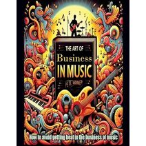 Art of Business in Music (Entertainment Industry)
