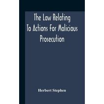 Law Relating To Actions For Malicious Prosecution