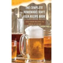 Complete Homemade Craft Beer Recipe Book Easy