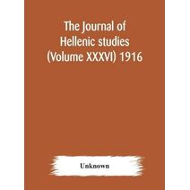 journal of Hellenic studies (Volume XXXVI) 1916