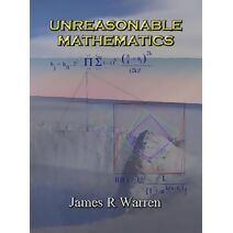 Unreasonable Mathematics