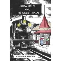 Hardy Belch And The Gold Train (Adventures of Hardy Belch)