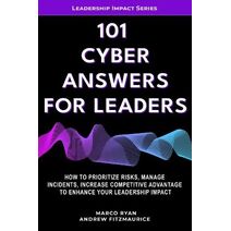 101 Cyber Answers For Leaders (Leadership Impact Series)