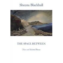 Space Between: New and Selected Poems