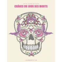 Livre de coloriage pour adultes Crânes du Jour des morts 1 (Crânes Du Jour Des Morts)