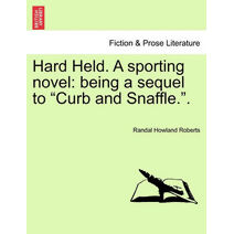 Hard Held. a Sporting Novel